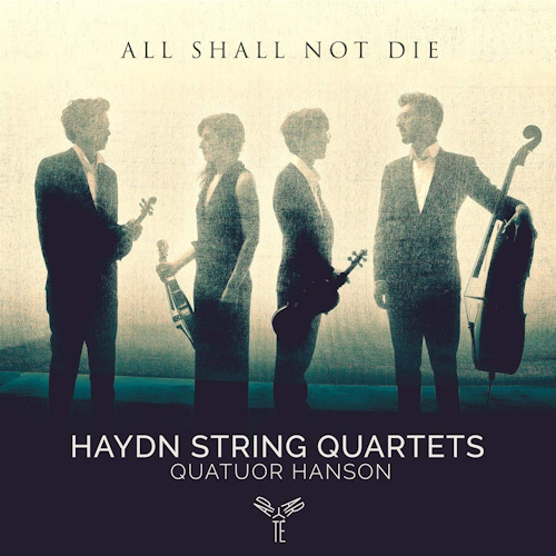 HAYDN STRING QUARTETS - QUATUOR HANSON - ALL SHALL NOT DIEHAYDN STRING QUARTETS - QUATUOR HANSON - ALL SHALL NOT DIE.jpg